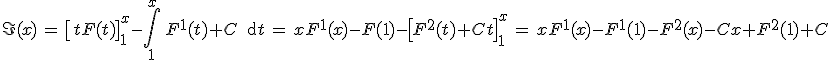 3$\I(x) \, = \, \[tF(t)\]_1^x-\Bigint_1^x \, F^1(t)+C \, \text{d}t \, = \, xF^1(x)-F(1)-\[F^2(t)+Ct\]_1^x \, = \, xF^1(x)-F^1(1)-F^2(x)-Cx+F^2(1)+C
